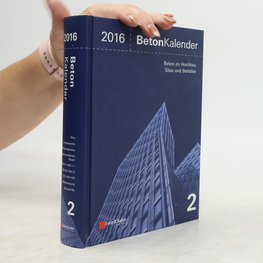 AA.VV. Beton-Kalender 2016: Schwerpunkte: Beton im Hochbau, Silos und Behälter (Beton-Kalender (VCH))