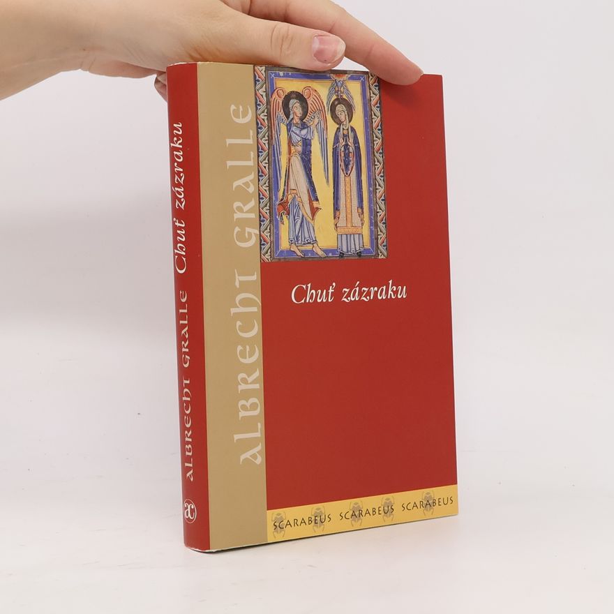 Albrecht Gralle Chuť zázraku