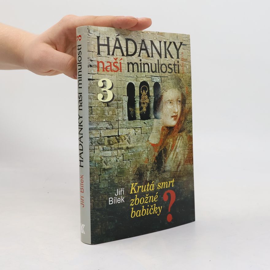 Jiří Bílek Hádanky naší minulosti 3