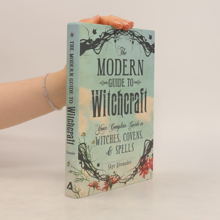Skye Alexander The Modern Guide to Witchcraft