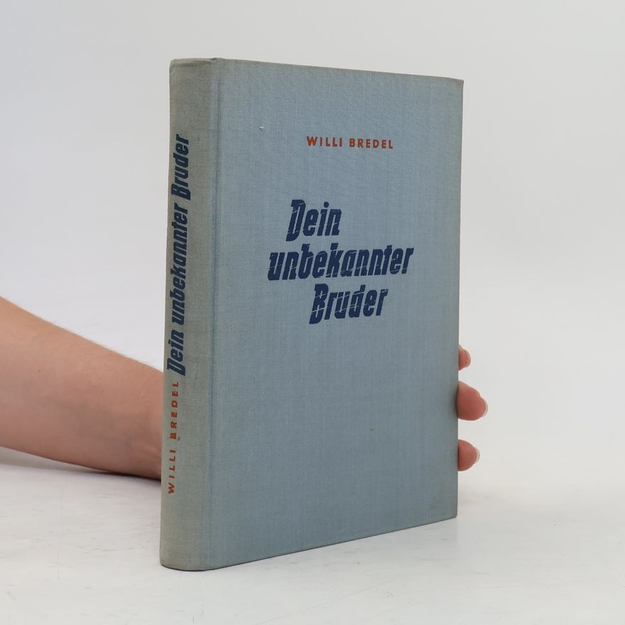 Willi Bredel Dein unbekannter Bruder