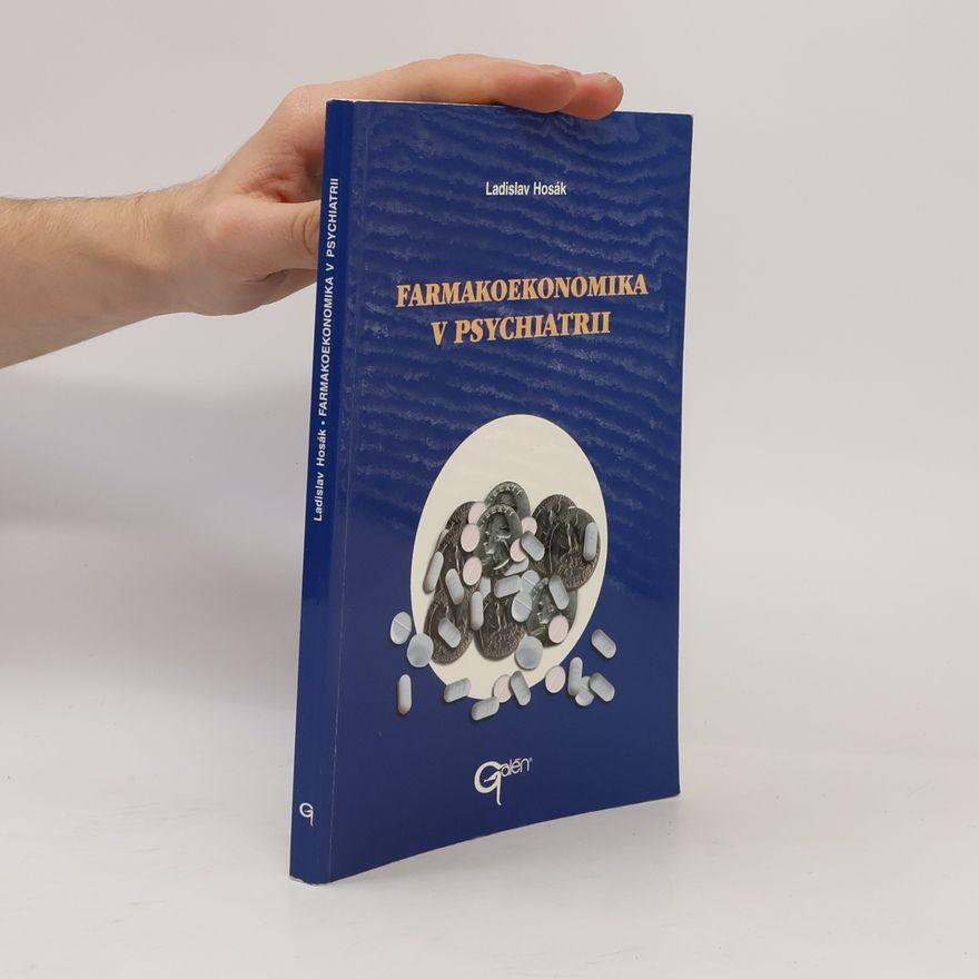 Ladislav Hosák Farmakoekonomika v psychiatrii
