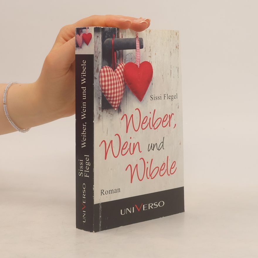 Sissi Flegel Weiber, Wein und Wibele