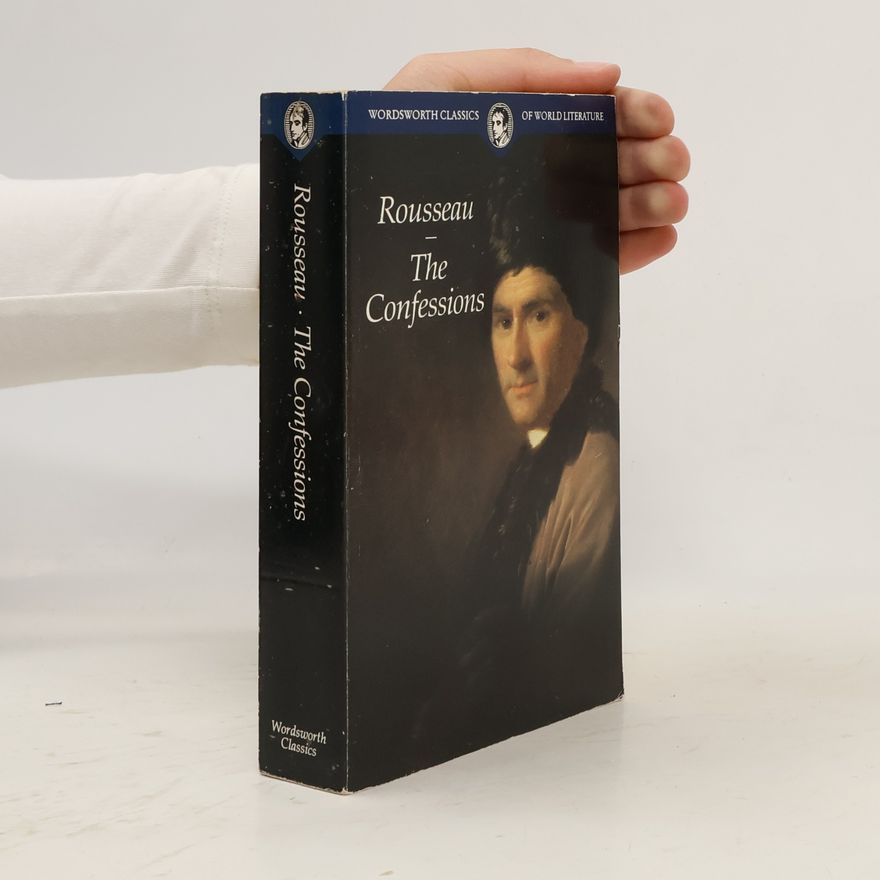 Jean-Jacques Rousseau Wordsworth Classics of World Literature: The Confessions