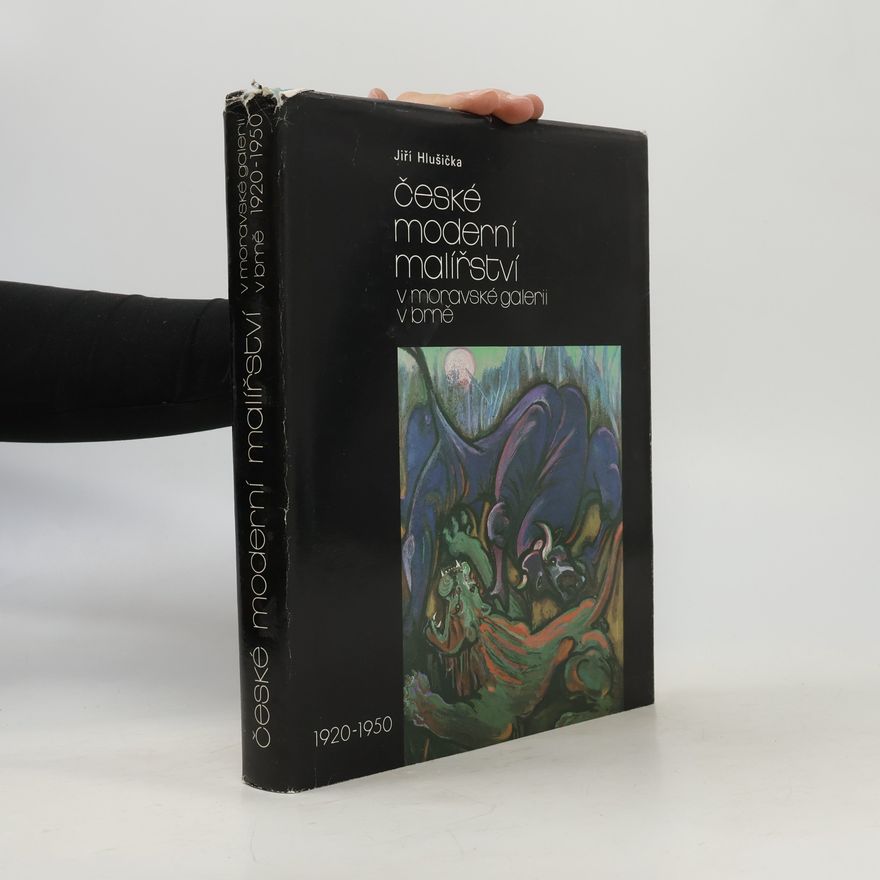 Jiří Hlušička České moderní malířství v Moravské galerii v Brně 1920 - 1950
