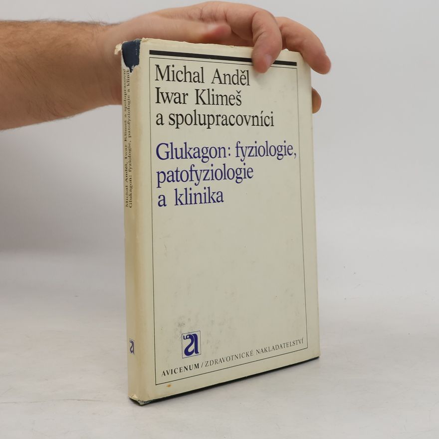Iwar Klimeš Glukagon: fyziologie, patofyziologie a klinika
