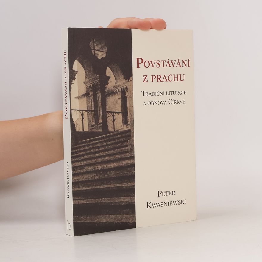 Peter Kwasniewski Povstávání z prachu