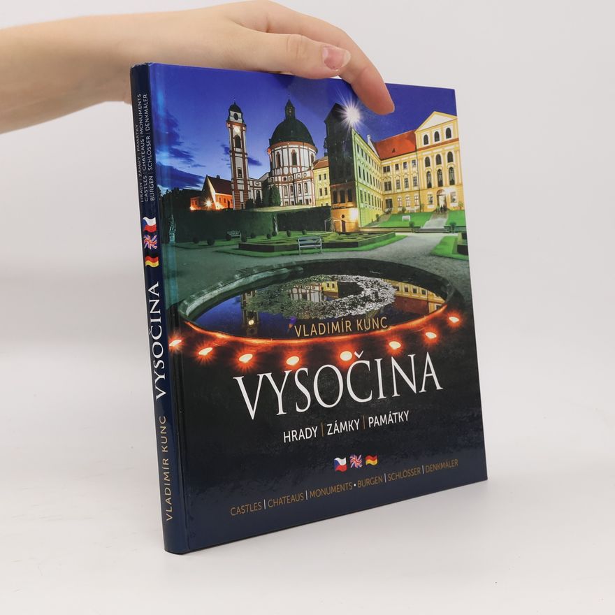 Pavel Pokorný Vysočina : hrady, zámky, památky = castles, chateaus, monuments = Burgen, Schlösser, Denkmäler