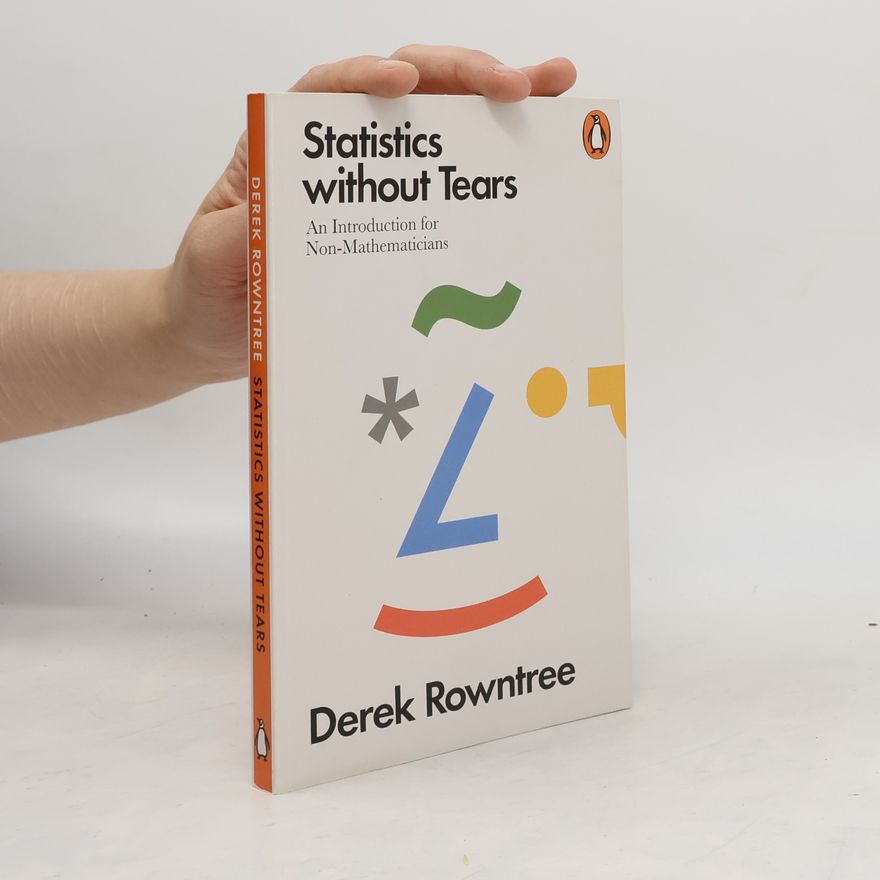 Derek Rowntree Statistics without Tears : An Introduction for Non-Mathematicians