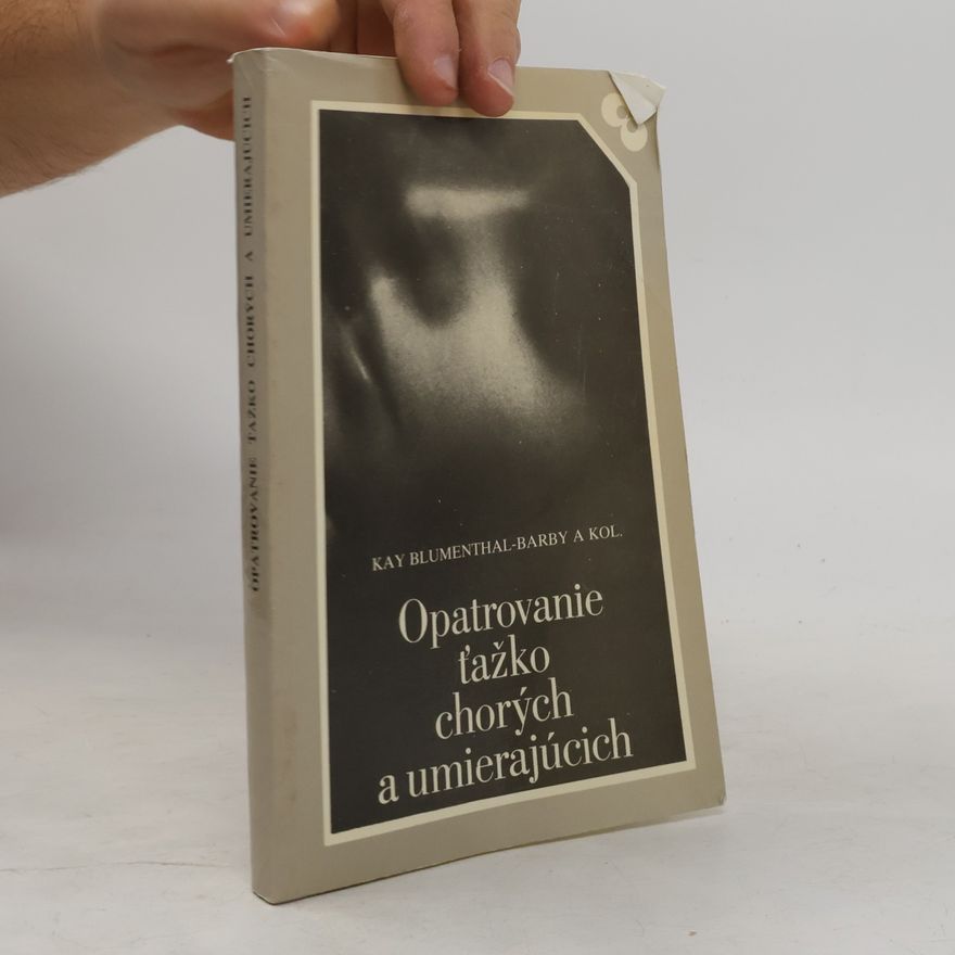 Kay Blumenthal-Barby Opatrovanie ťažko chorých a umierajúcich
