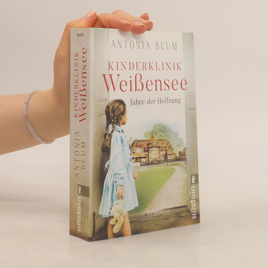 Antonia Blum Kinderklinik Weißensee. Jahre der Hoffnung