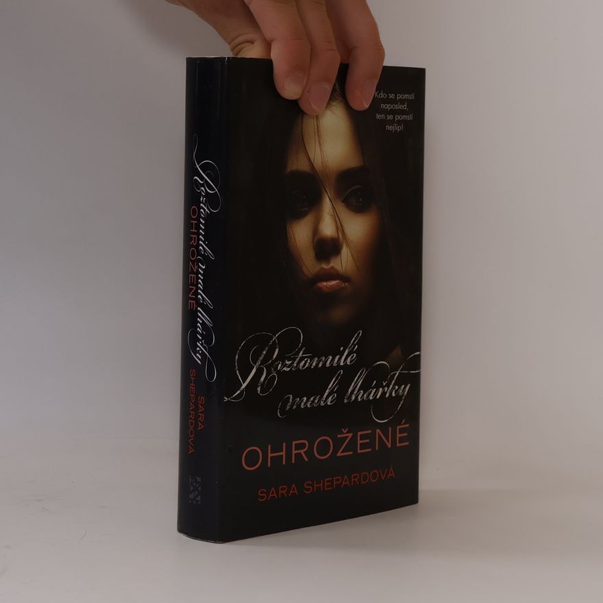 Sara Shepard Roztomilé malé lhářky. Ohrožené