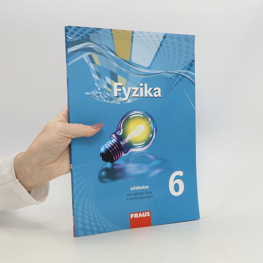 Collectif d'auteurs Fyzika 6. Nová generace. Učebnice