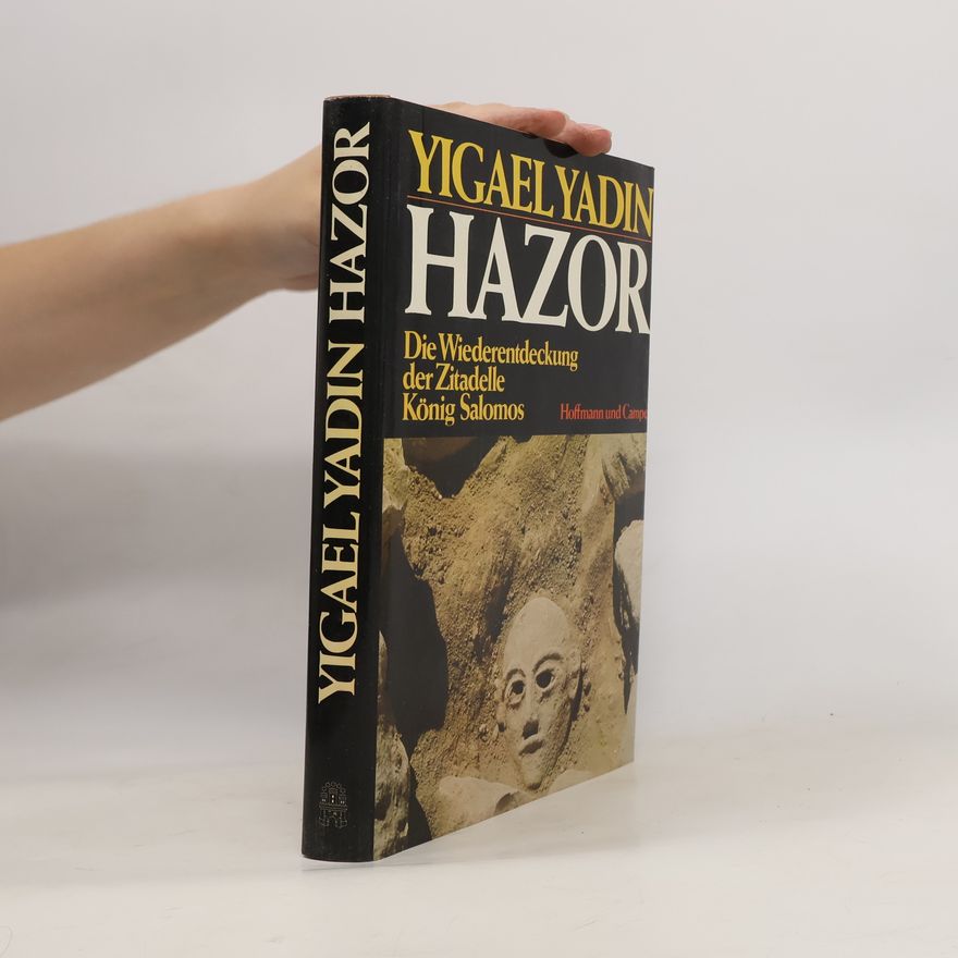 Jiga'el Jadin Hazor. Die Wiederentdeckung der Zitadelle König Salomos