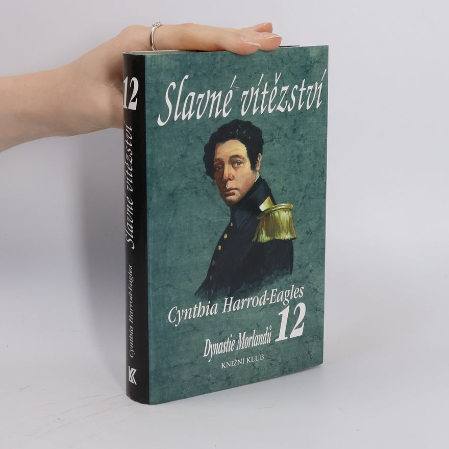 Cynthia Harrod-Eagles Slavné vítězství. Dynastie Morlandů. 12. díl