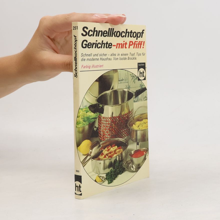 Isolde Bräckle Schnellkochtopf, Gerichte mit Pfiff!