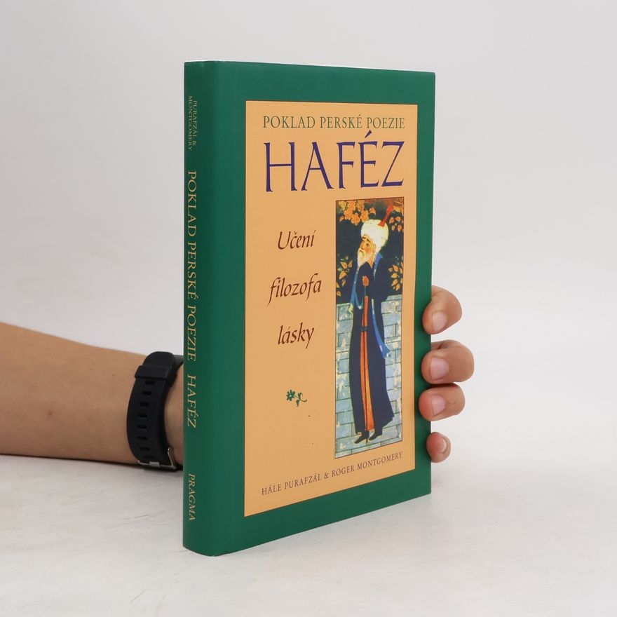 Haleh Pourafzal Haféz: Poklad perské poezie: Učení filozofa lásky