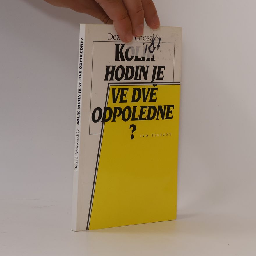 Dezső Monoszlóy Kolik hodin je ve dvě odpoledne?