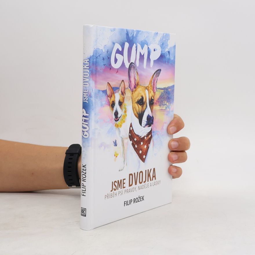 Filip Rožek Gump jsme dvojka: Příběh psí pravdy, naděje a lásky