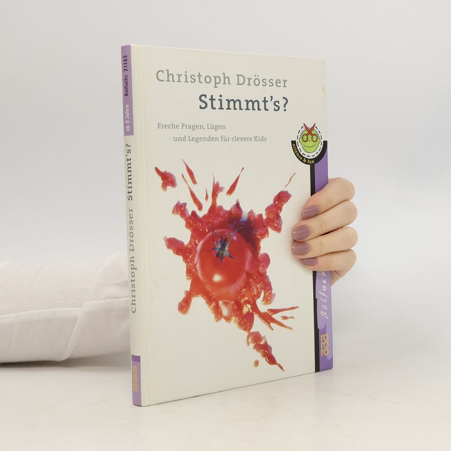 Christoph Drösser Stimmt's? - freche Fragen, Lügen und Legenden für clevere Kids