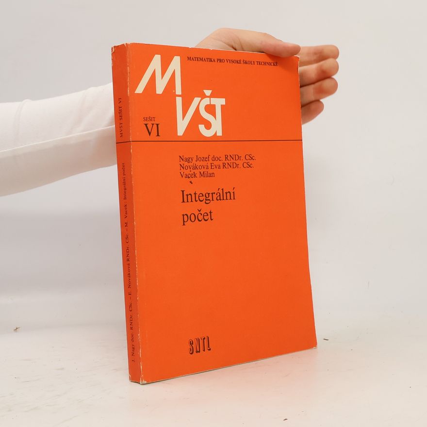 Jozef Nagy Matematika pro vysoké školy technické VI. Integrální počet