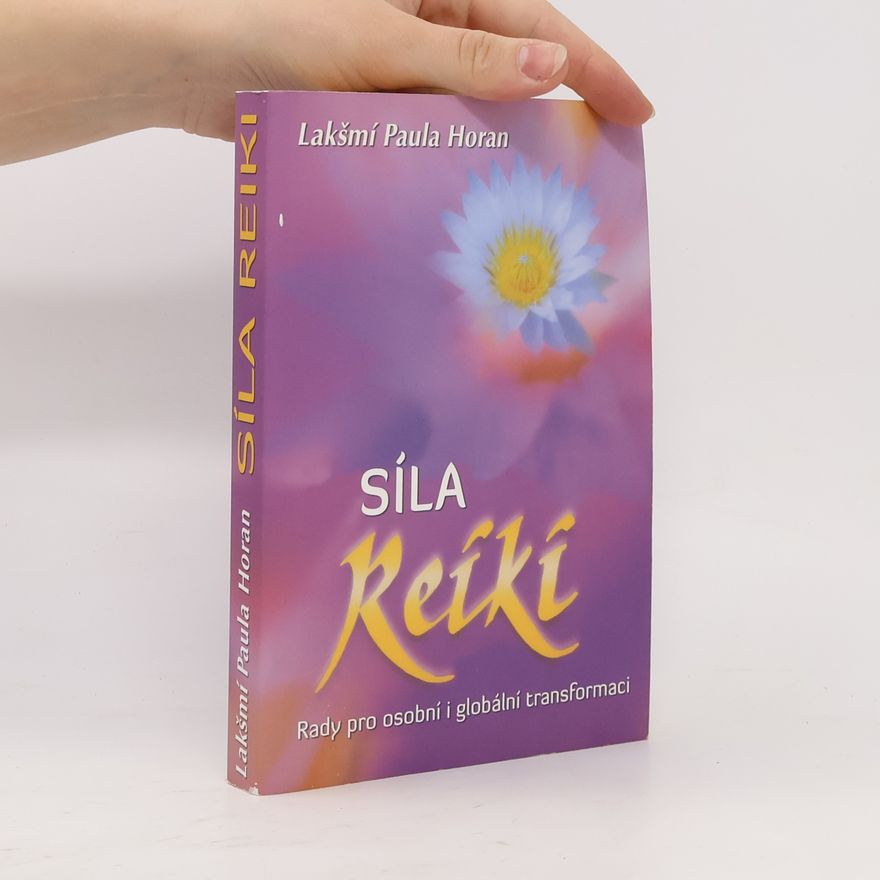 Paula Horan Síla reiki : rady pro osobní i globální transformaci