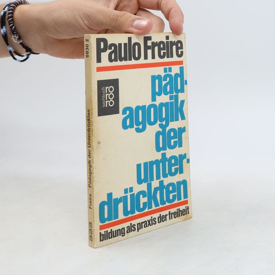 Paulo Freire Pädagogik der Unterdrückten