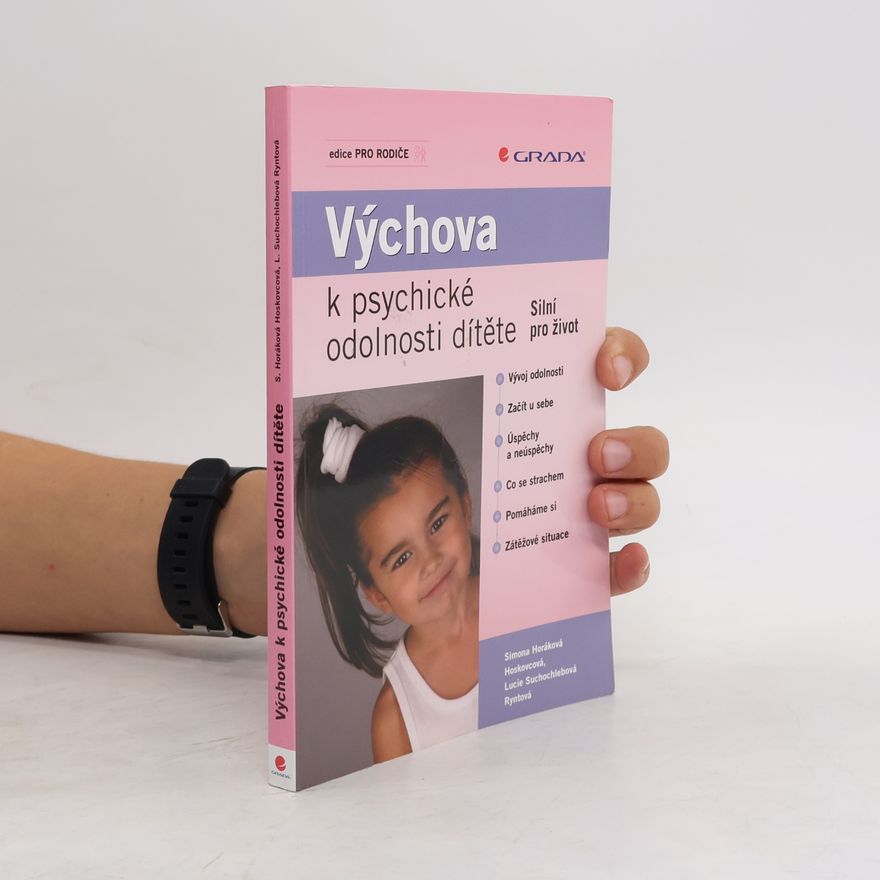 Lucie Suchochlebová Ryntová Výchova k psychické odolnosti dítěte: Silní pro život