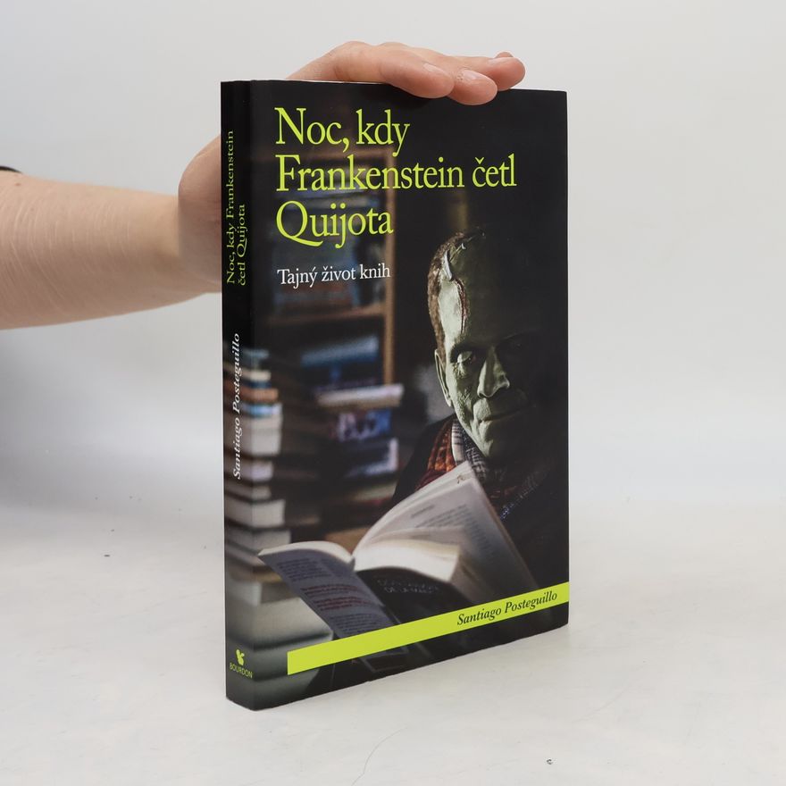 Santiago Posteguillo Noc, kdy Frankenstein četl Quijota: Tajný život knih