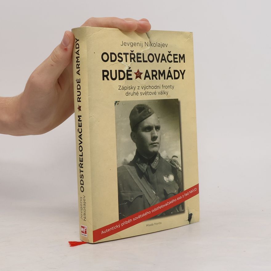 Jevgenij Adrianovič Nikolajev Odstřelovačem Rudé armády: Zápisky z východní fronty druhé světové války