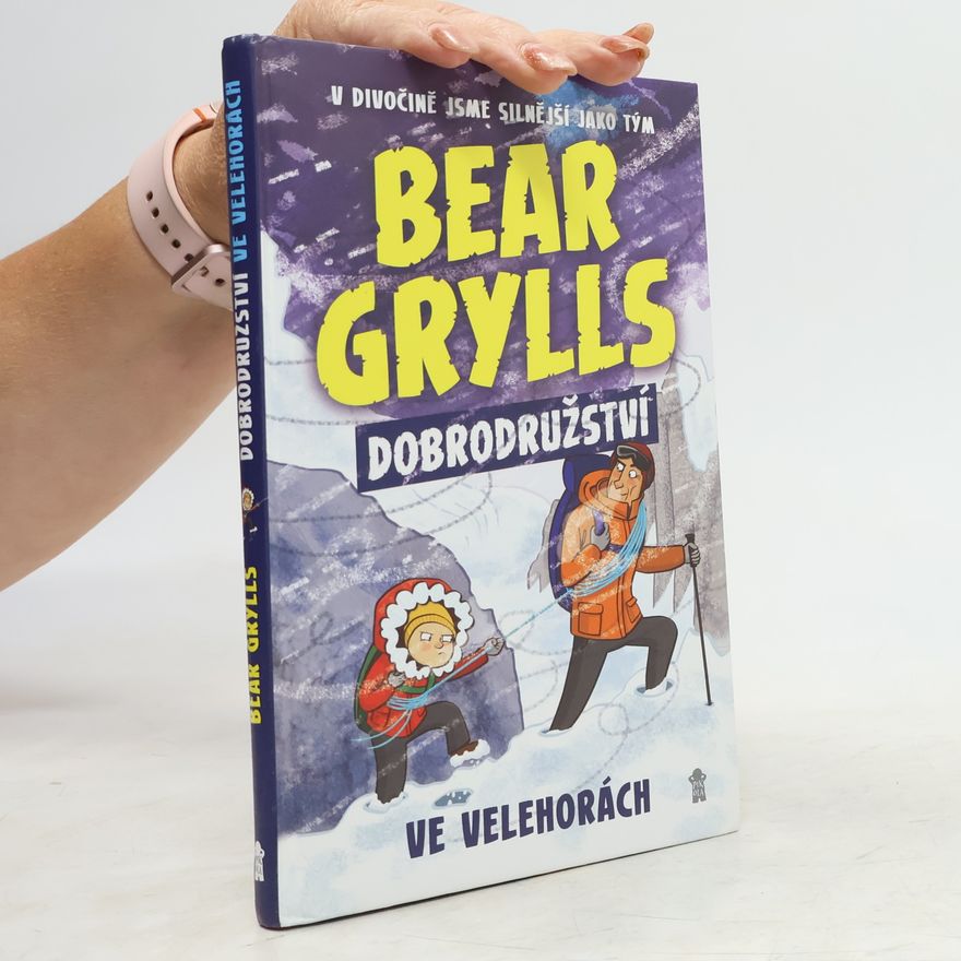 Bear Grylls Dobrodružství ve velehorách