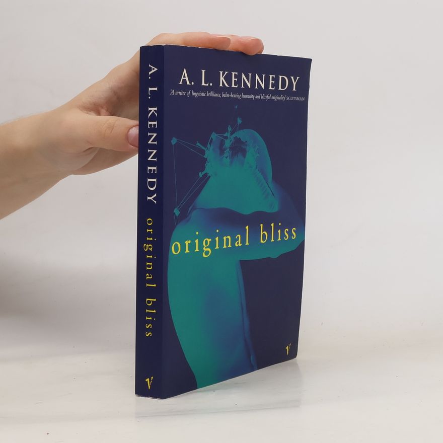 A. L. Kennedy Original bliss
