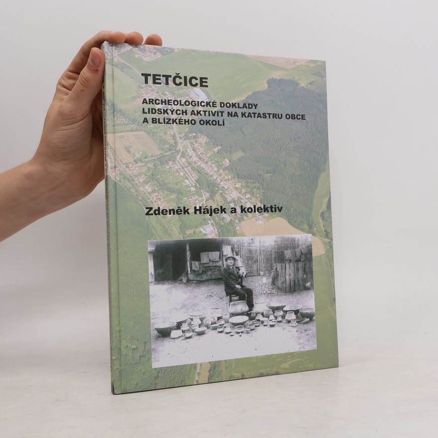 Adéla Balcárková Tetčice : archeologické doklady lidských aktivit na katastru obce a blízkého okolí
