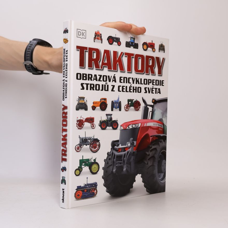 Autorenkollektiv Traktory - Obrazová encyklopedie strojů z celého světa