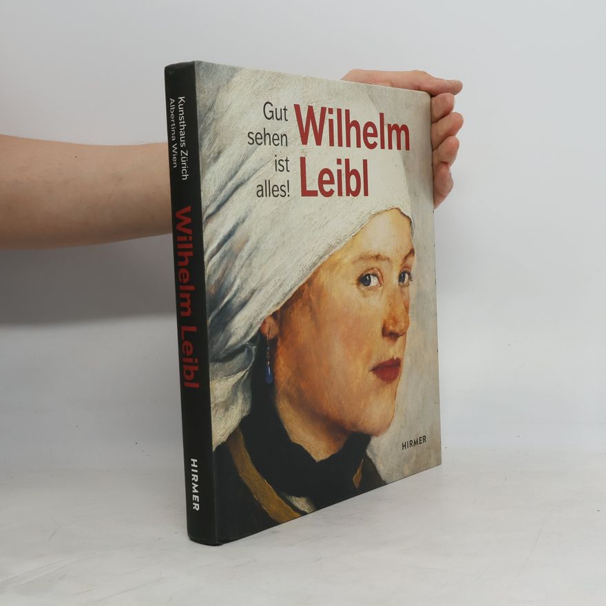 Marianne von Manstein Wilhelm Leibl - gut sehen ist alles!