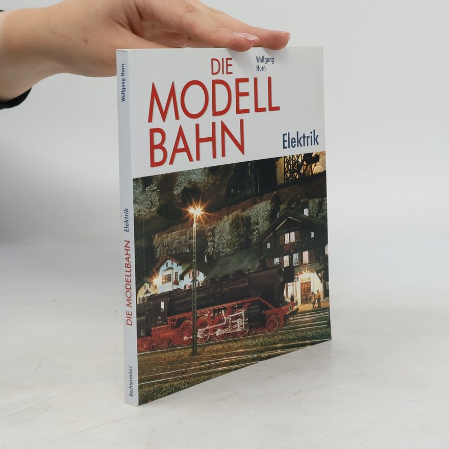 Wolfgang Horn Die Modellbahn. Geräuschelektronik