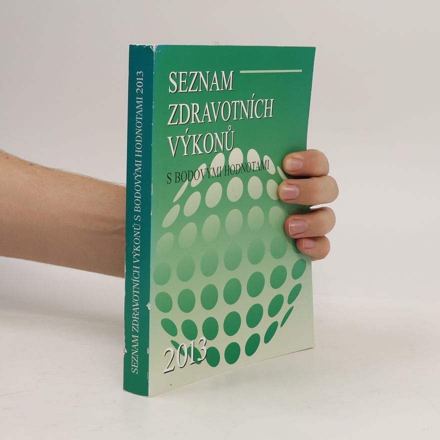 Various authors Seznam zdravotních výkonů s bodovými hodnotami 2013