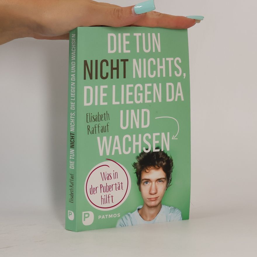 Elisabeth Raffauf Die tun nicht nichts, die liegen da und wachsen