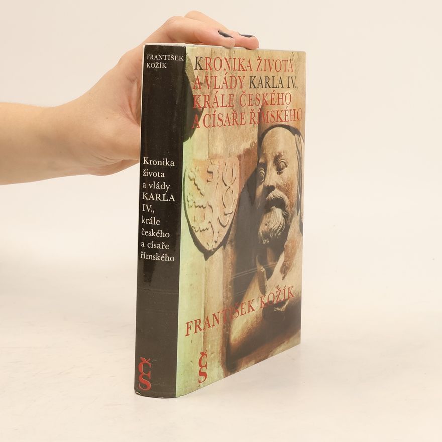 František Kožík Kronika života a vlády Karla IV., krále českého a císaře římského