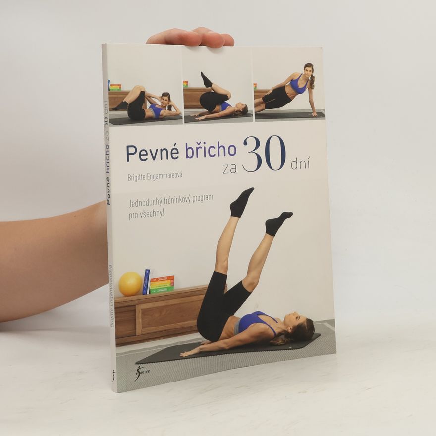 Brigitte Engammare Pevné břicho za 30 dní. Jednoduchý tréninkový program pro všechny!