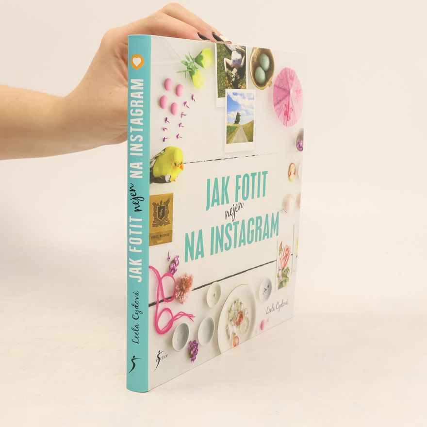 Leela Cyd Jak fotit nejen na Instagram