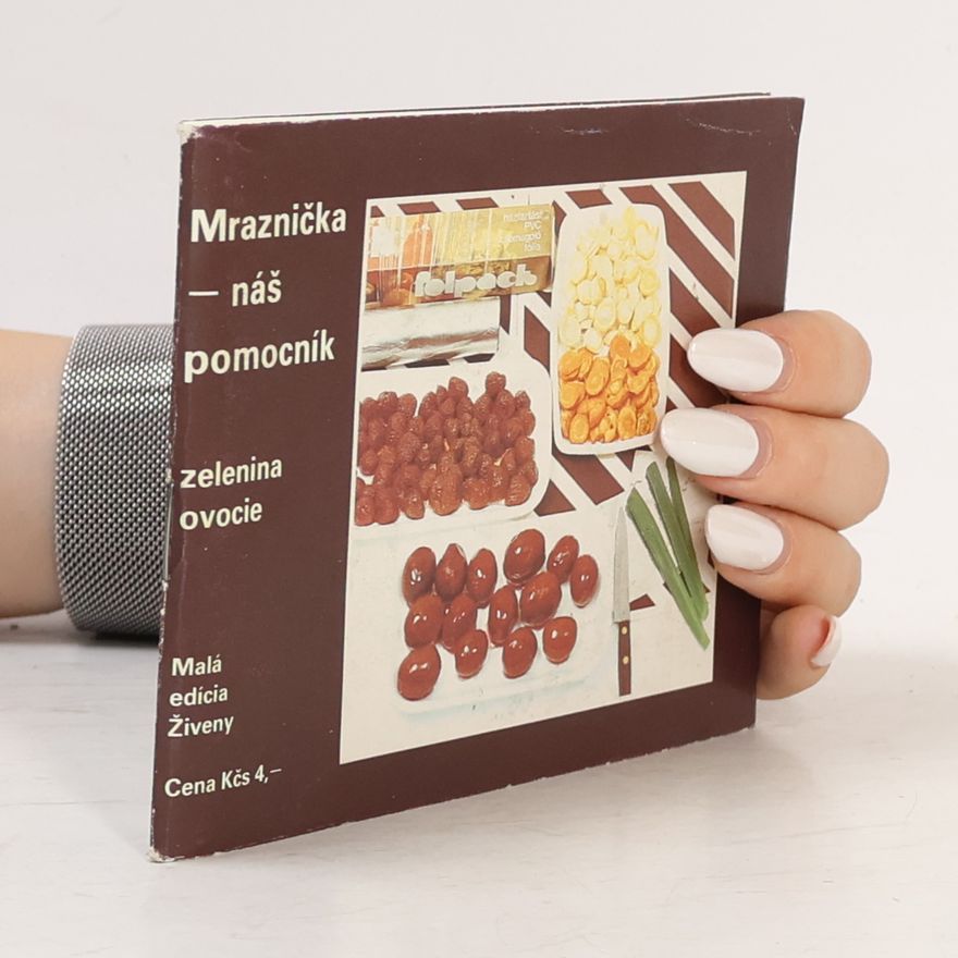 Alice Pinková Mraznička - náš pomocník: zelenina, ovocie