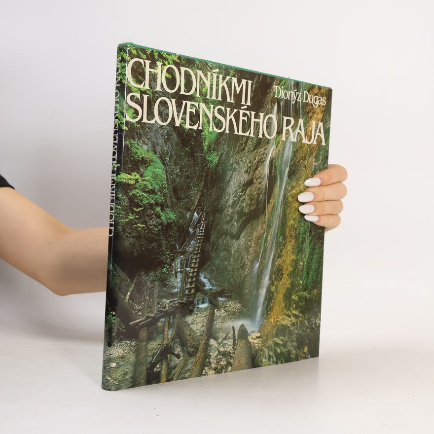 Dionýz Dugas Chodníkmi Slovenského raja