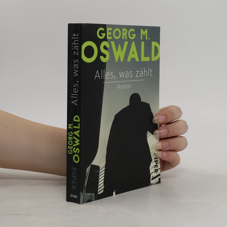 Georg Martin Oswald Alles, was zählt
