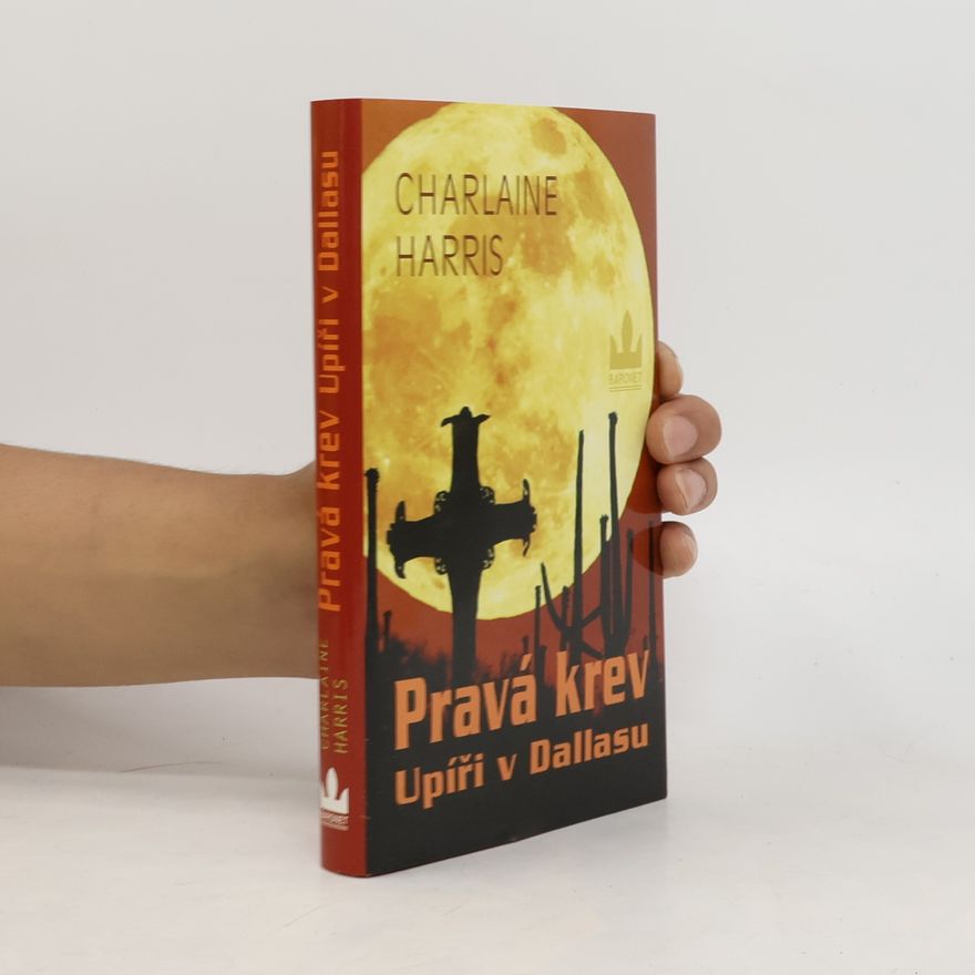 Charlaine Harris Schulz Pravá krev. Upíři v Dallasu