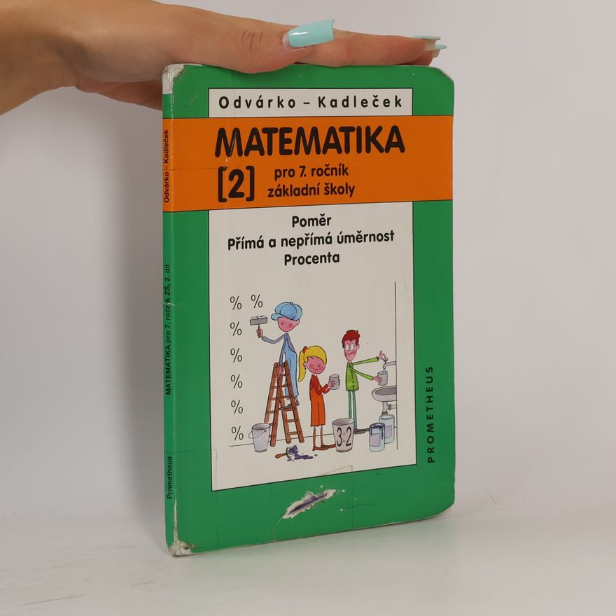 Jiří Kadleček Matematika pro 7. ročník základní školy. 2, Poměr, přímá a nepřímá úměrnost, procenta