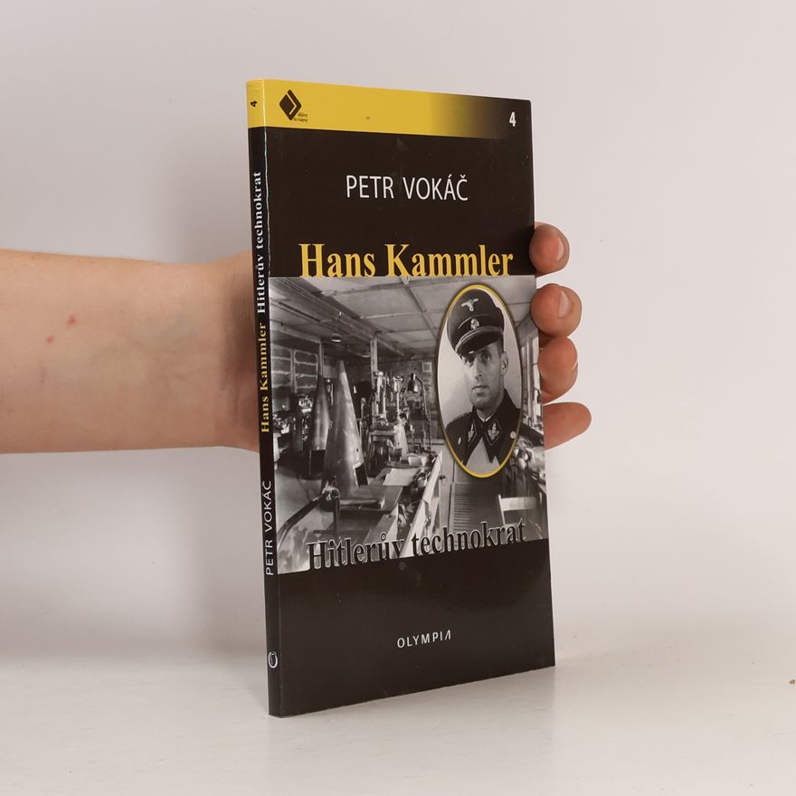 Petr Vokáč Hans Kammler. Hitlerův technokrat