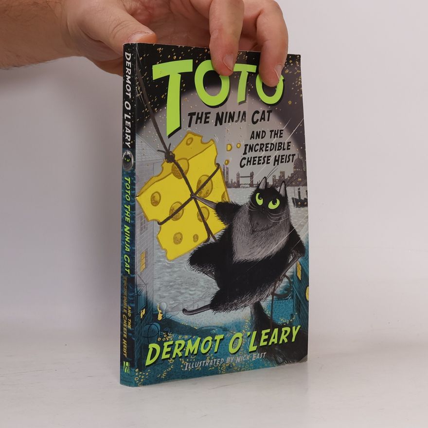 Dermot O\'Leary Toto the Ninja Cat and the Incredible Cheese Heist