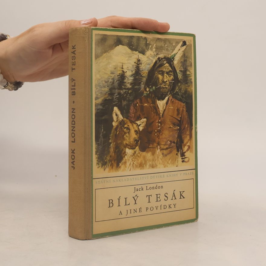 Jack London Bílý tesák a jiné povídky