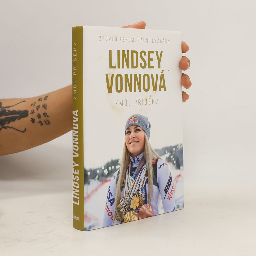 Lindsey Vonn Lindsey Vonnová. Můj příběh. Zpověď fenomenální lyžařky